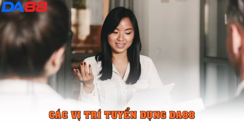 Các vị trí tuyển dụng DA88 chính thức