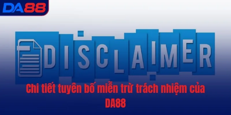 Chi tiết tuyên bố miễn trừ trách nhiệm của DA88