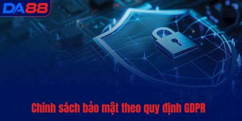 Chính sách bảo mật theo quy định GDPR