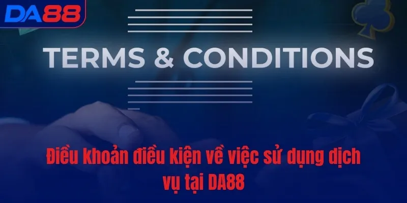 Điều khoản điều kiện về việc sử dụng dịch vụ tại DA88