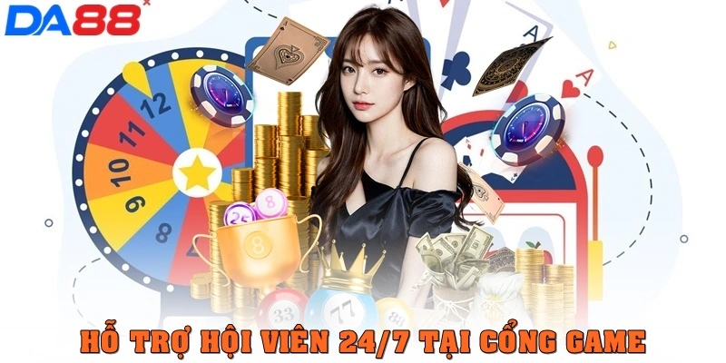 Hỗ trợ hội viên 24/7 tại cổng game