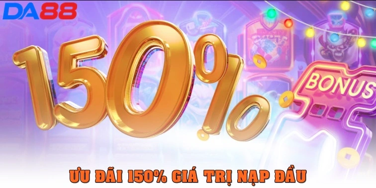 Tặng 150% giá trị nạp lần đầu